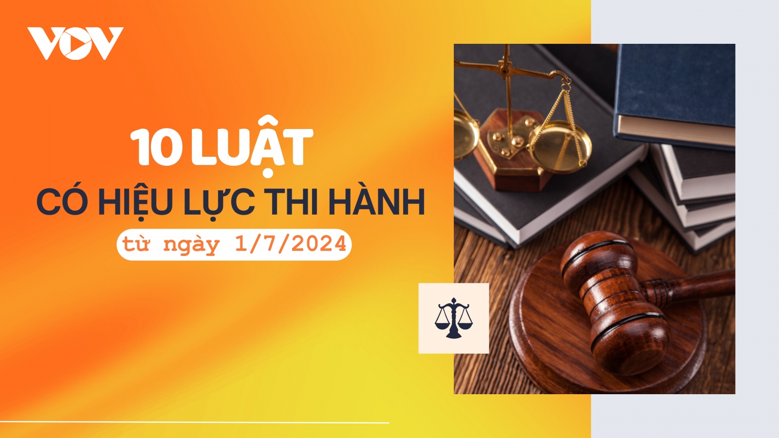 10 luật có hiệu lực thi hành từ ngày 1/7/2024